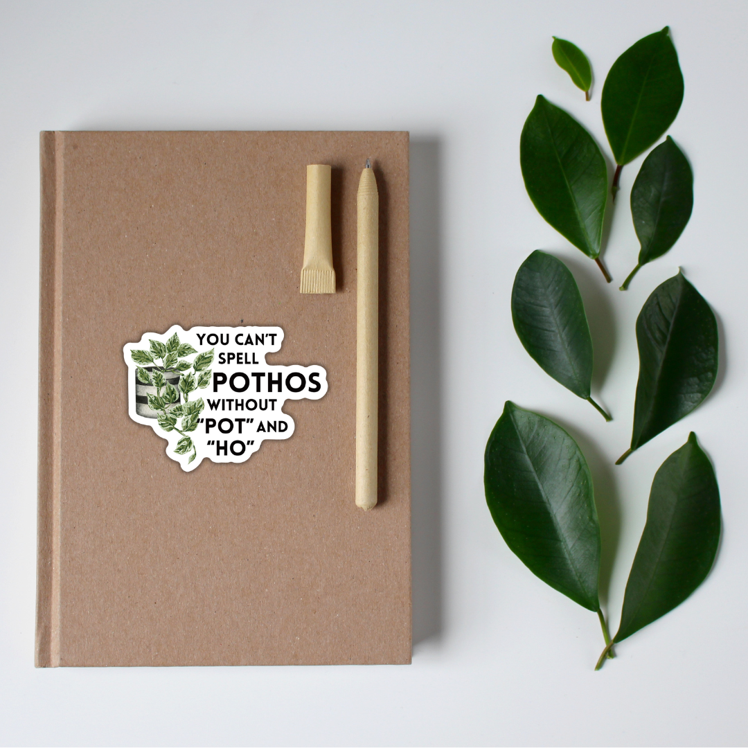 You Can't Spell Pothos Without Pot and Ho Vinyl Sticker: Loose (save 50¢!)