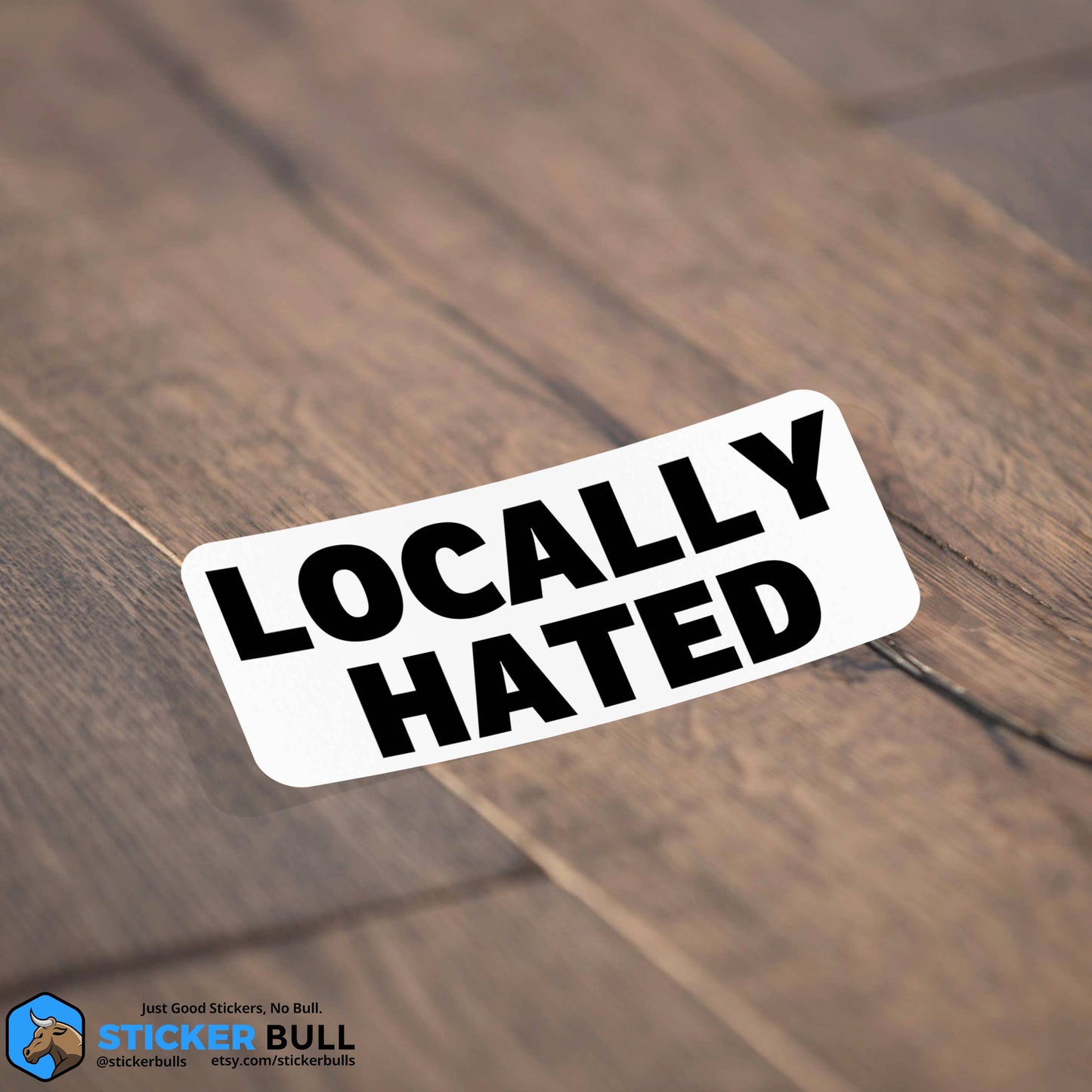 Locally Hated Locals Only Sticker, Waterproof Vinyl Sticker