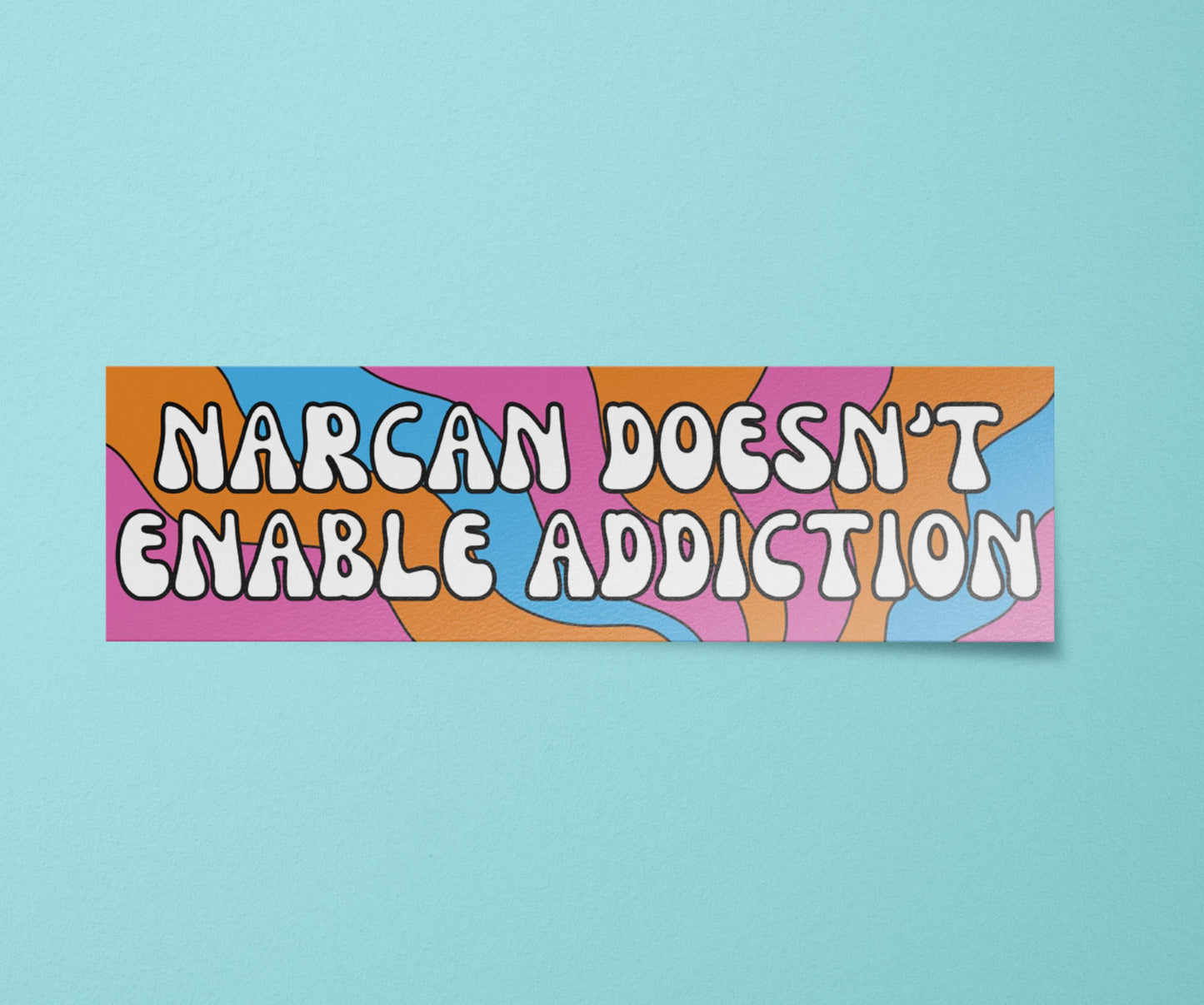 Narcan Doesn't Enable Addiction Bumper Sticker