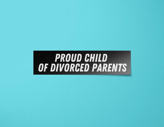 Proud Child of Divorced Parents Bumper Sticker