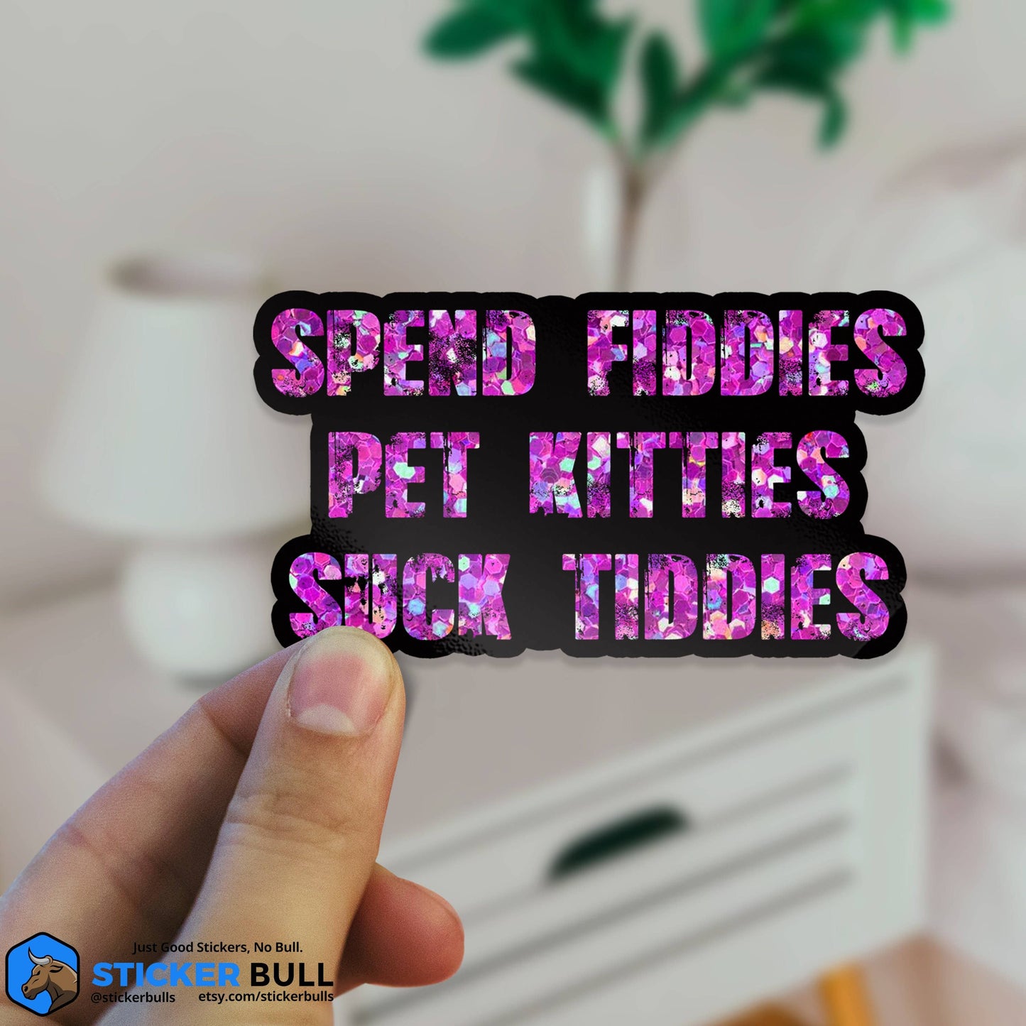 Spend Fiddies Pet Kitties Suck Titties Sticker, NSFW Stickers, Meme Sticker, Funny Sticker, Bumper Sticker Funny, Sticker, Meme, Cat Sticker