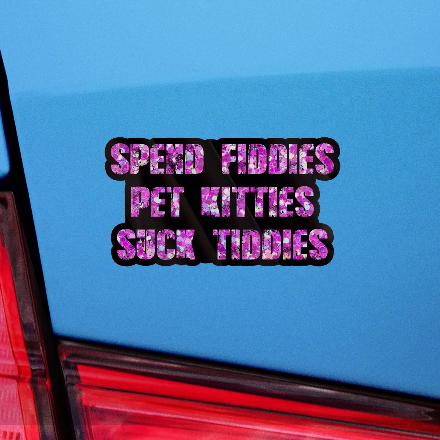 Spend Fiddies Pet Kitties Suck Titties Sticker, NSFW Stickers, Meme Sticker, Funny Sticker, Bumper Sticker Funny, Sticker, Meme, Cat Sticker