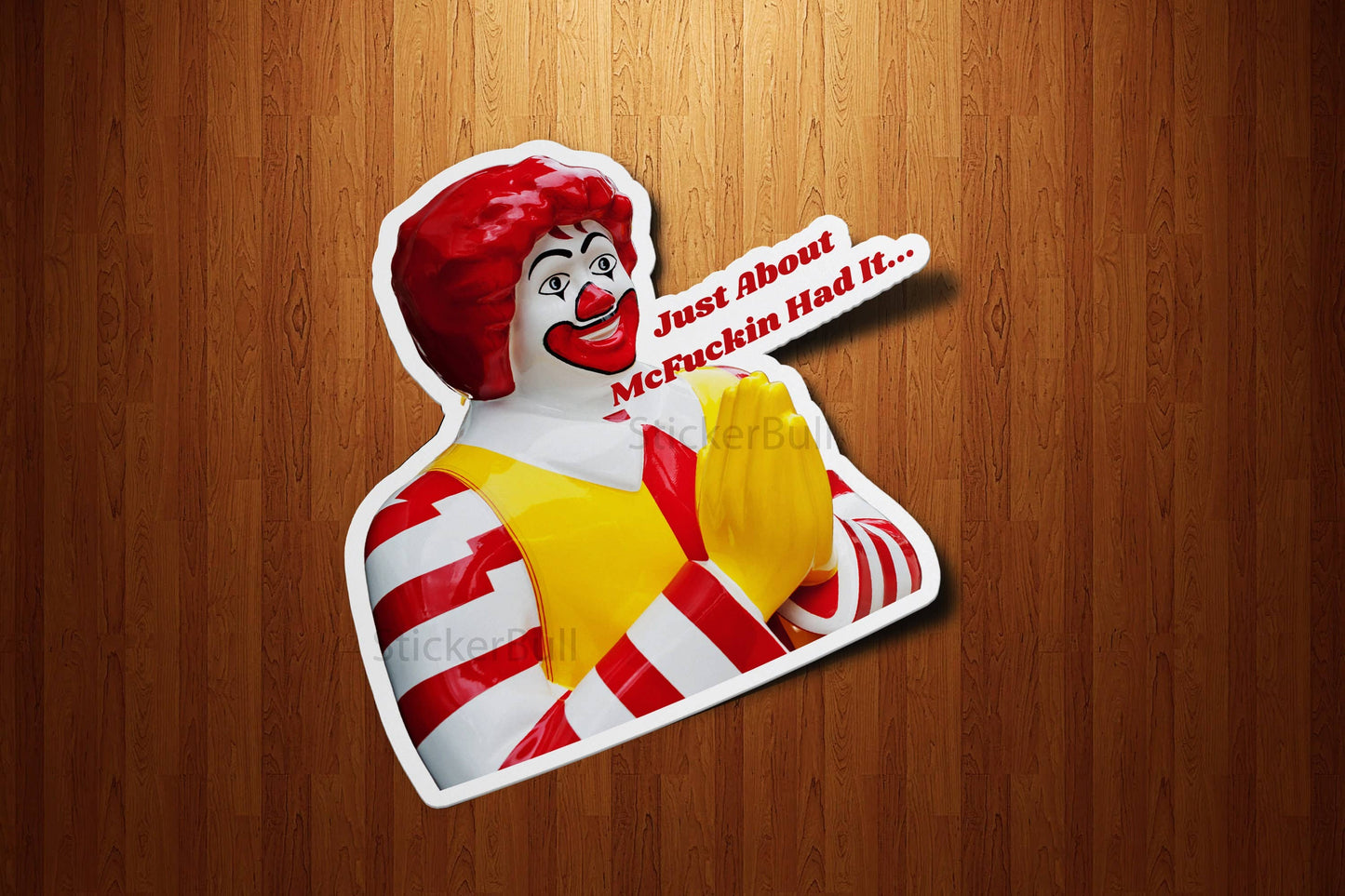 Just About Had It Sticker, Ronald McDonald Sticker, Funny Parody, Meme Sticker Weatherproof Sticker for Car, Laptop, Phone, Hydroflask