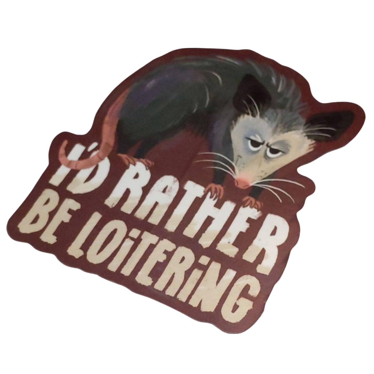 I'd Rather Be Loitering - Possum Sticker