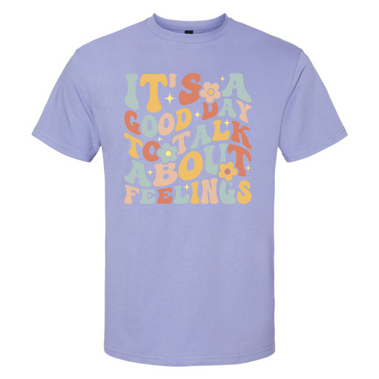 It's A Good Day To Talk About Feelings T-Shirt