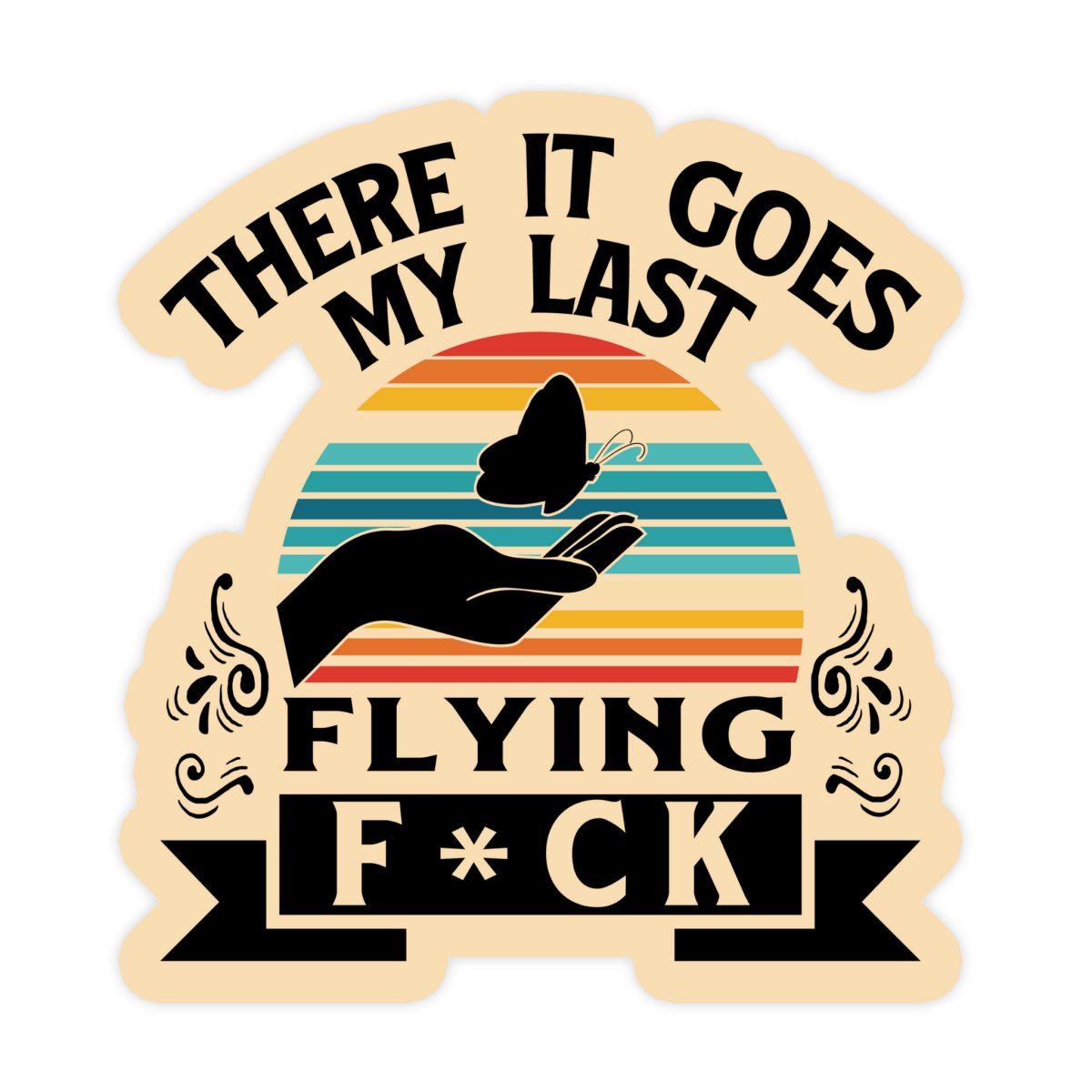 There Goes My Last Flying Fuck Butterfly Sticker