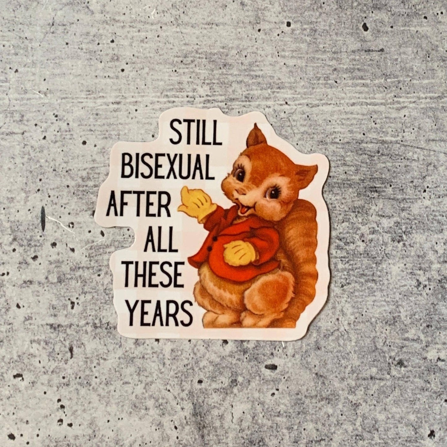 Still Bisexual After All These Years Vinyl Sticker | LGBTQ: Loose (save 50¢!)