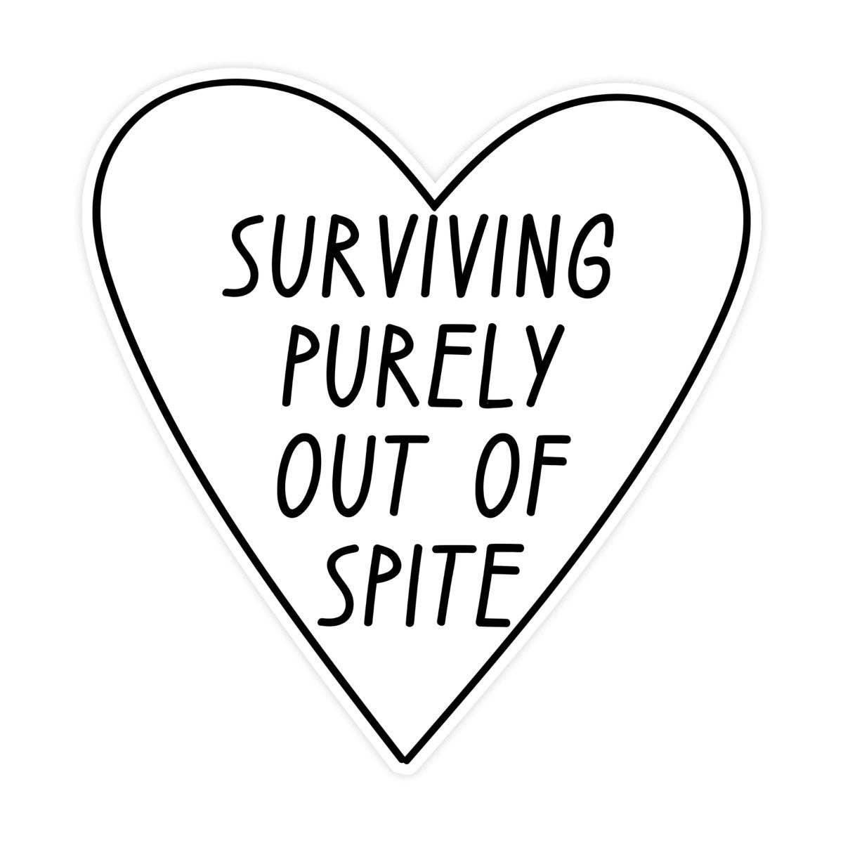 Surviving Purely Out Of Spite Sticker, Waterproof Vinyl