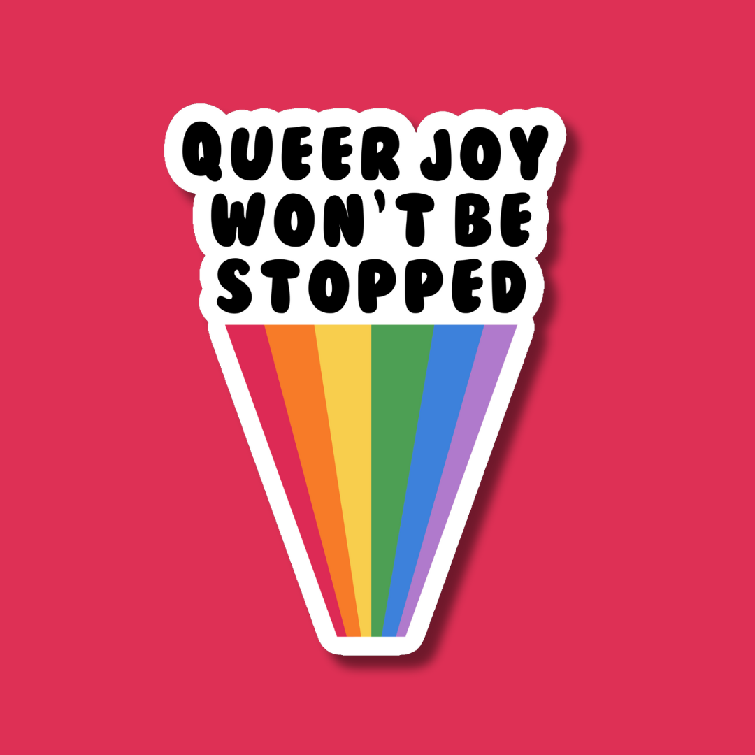 Queer Joy Won't Be Stopped Rainbow LGBTQ+ Pride Sticker
