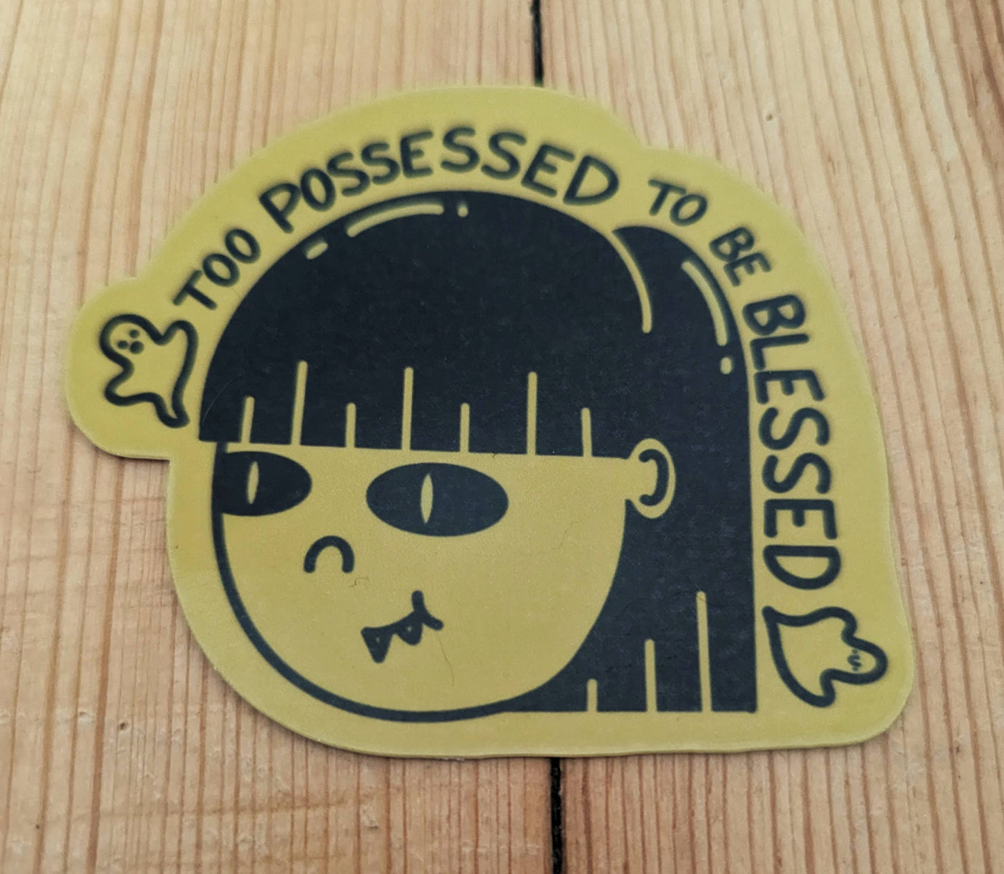 Too Possessed to be Blessed Vinyl Sticker