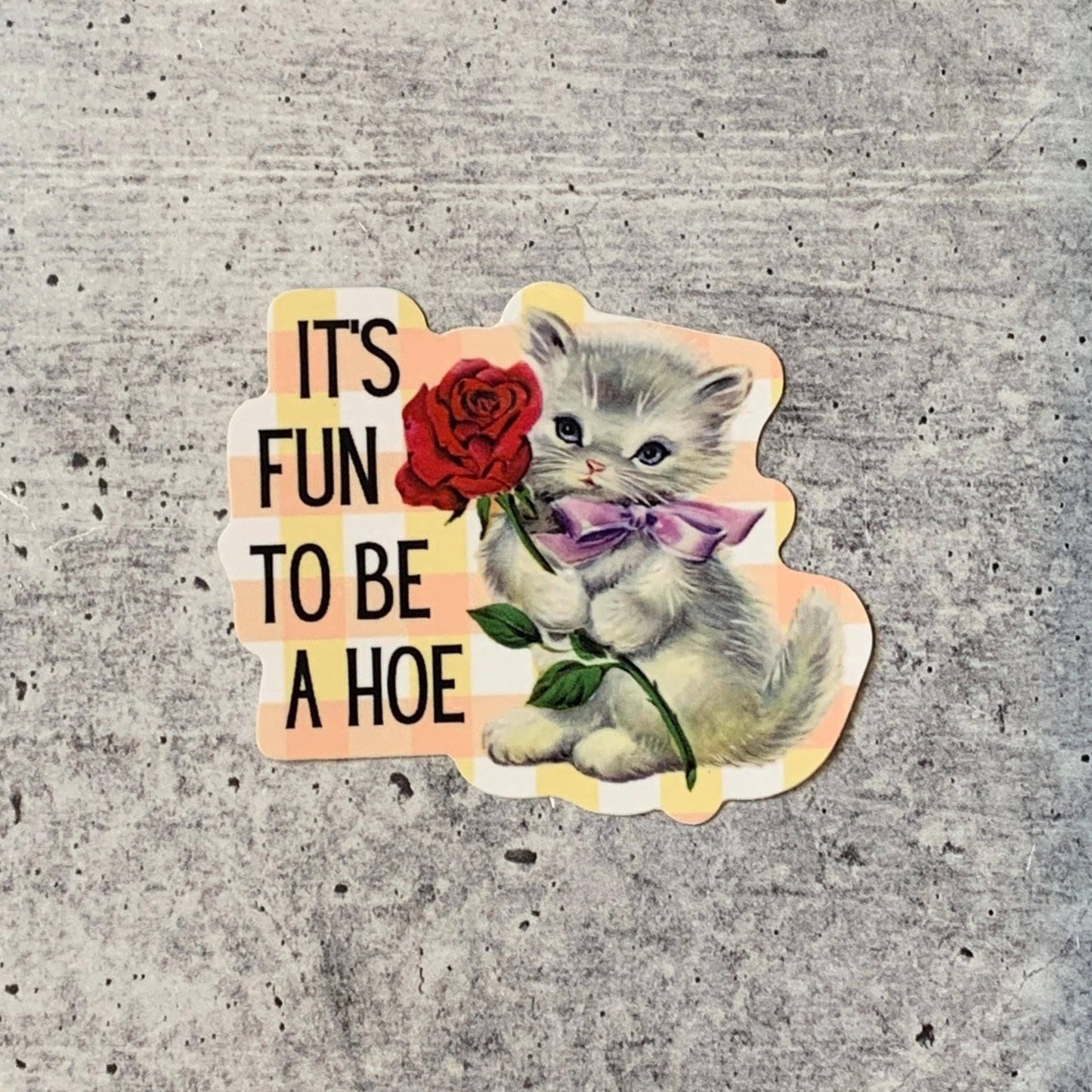It's Fun To Be A Hoe Vinyl Sticker | Cute Cat: Loose (save 50¢!)