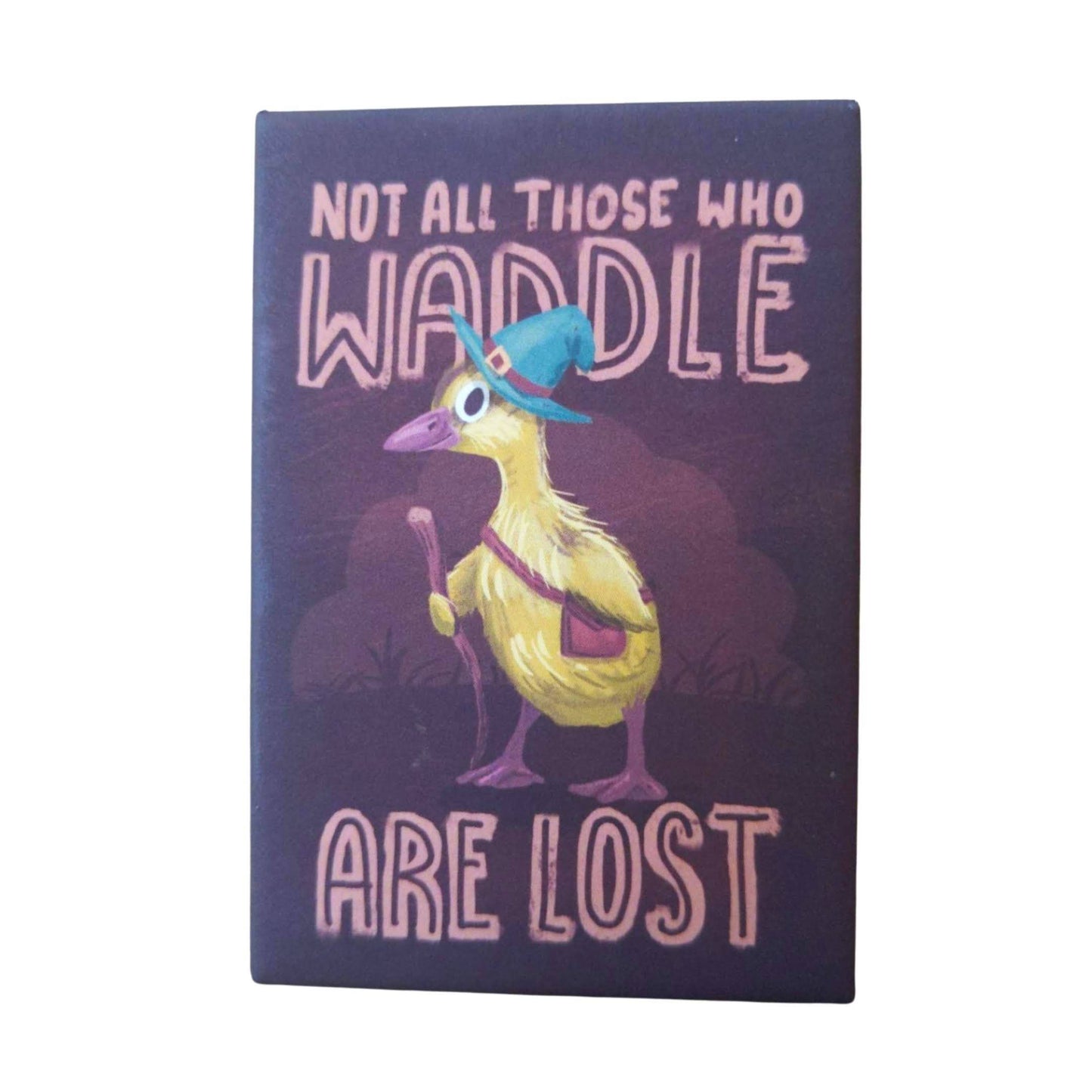 Not All Who Waddle Are Lost Lord of the Rings duck  -Fridge