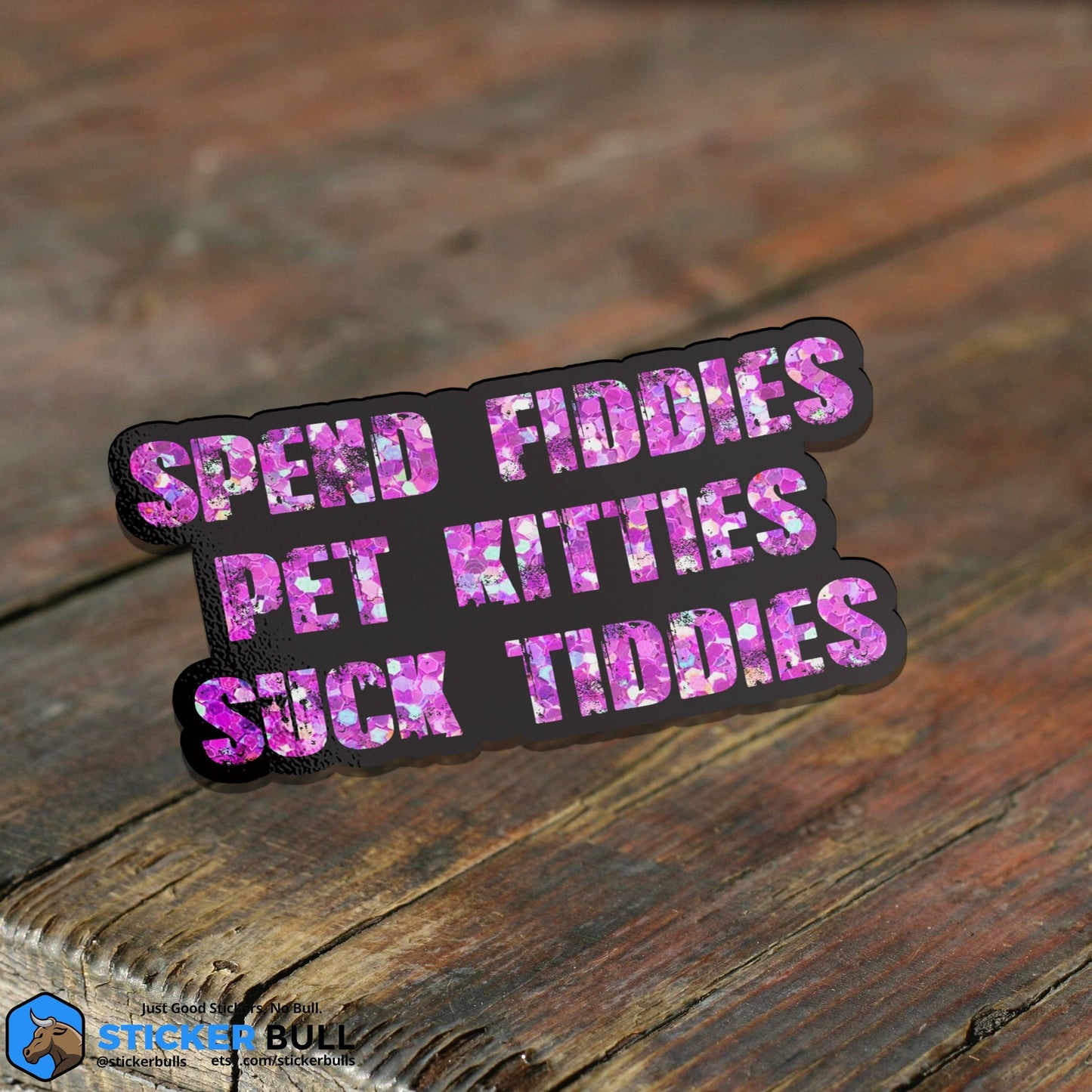 Spend Fiddies Pet Kitties Suck Titties Sticker, NSFW Stickers, Meme Sticker, Funny Sticker, Bumper Sticker Funny, Sticker, Meme, Cat Sticker