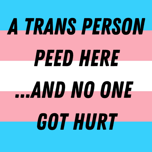 A Trans Person Peed Here Sticker - 6 Pack