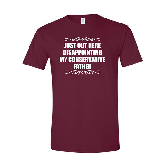 Disappointing My Conservative Father T-Shirt