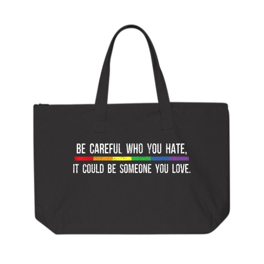 Be Careful Who You Hate Tote