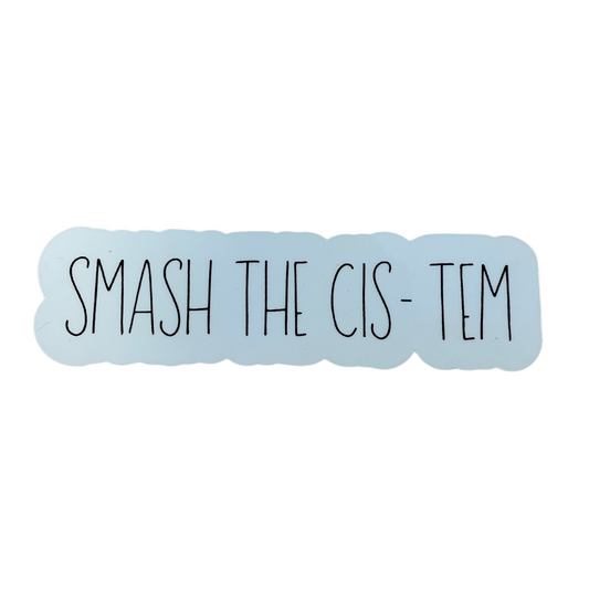 Smash the Cis-Tem Sticker | LGBTQ Sticker | Queer Stickers | Trans Pride Decal: Glossy / 3