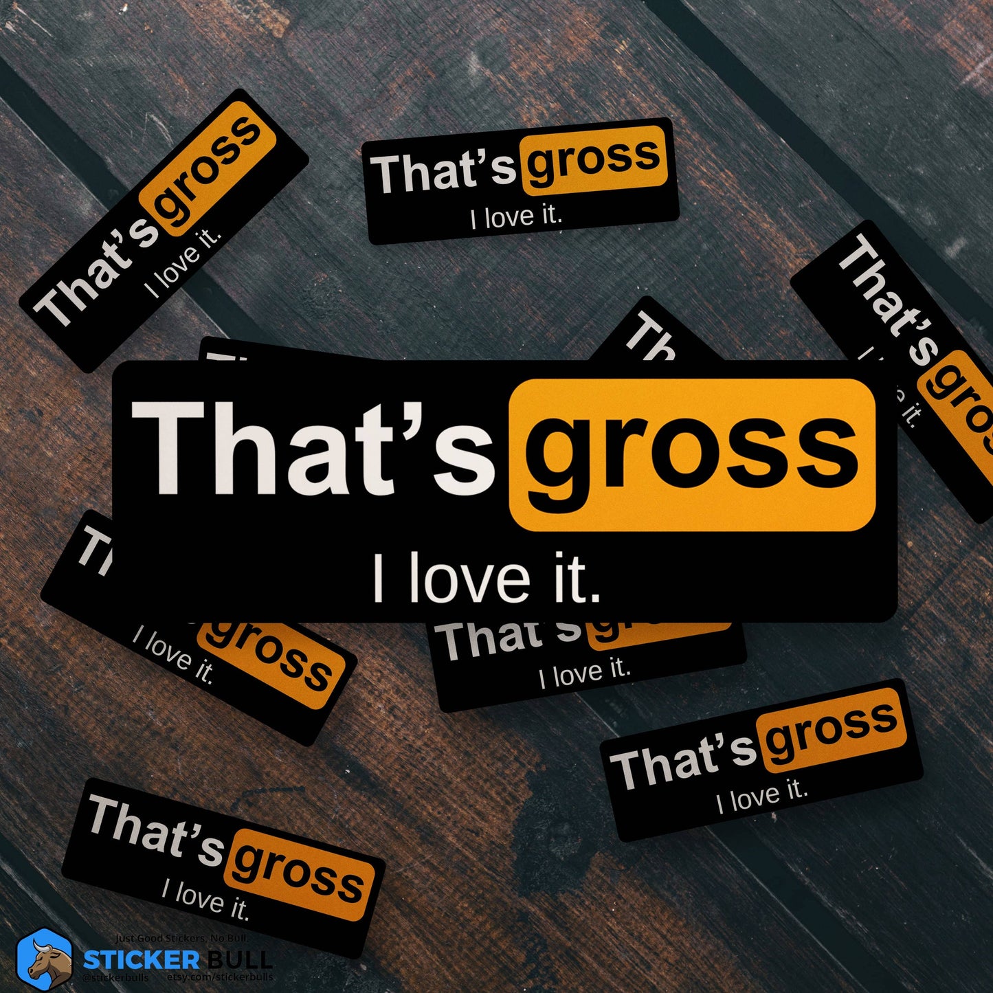 That's Gross I Love It Sticker, NSFW Stickers, Meme Sticker, Funny Sticker, Bumper Sticker Funny, Sticker, Meme, Vinyl Sticker, Decal, NSFW