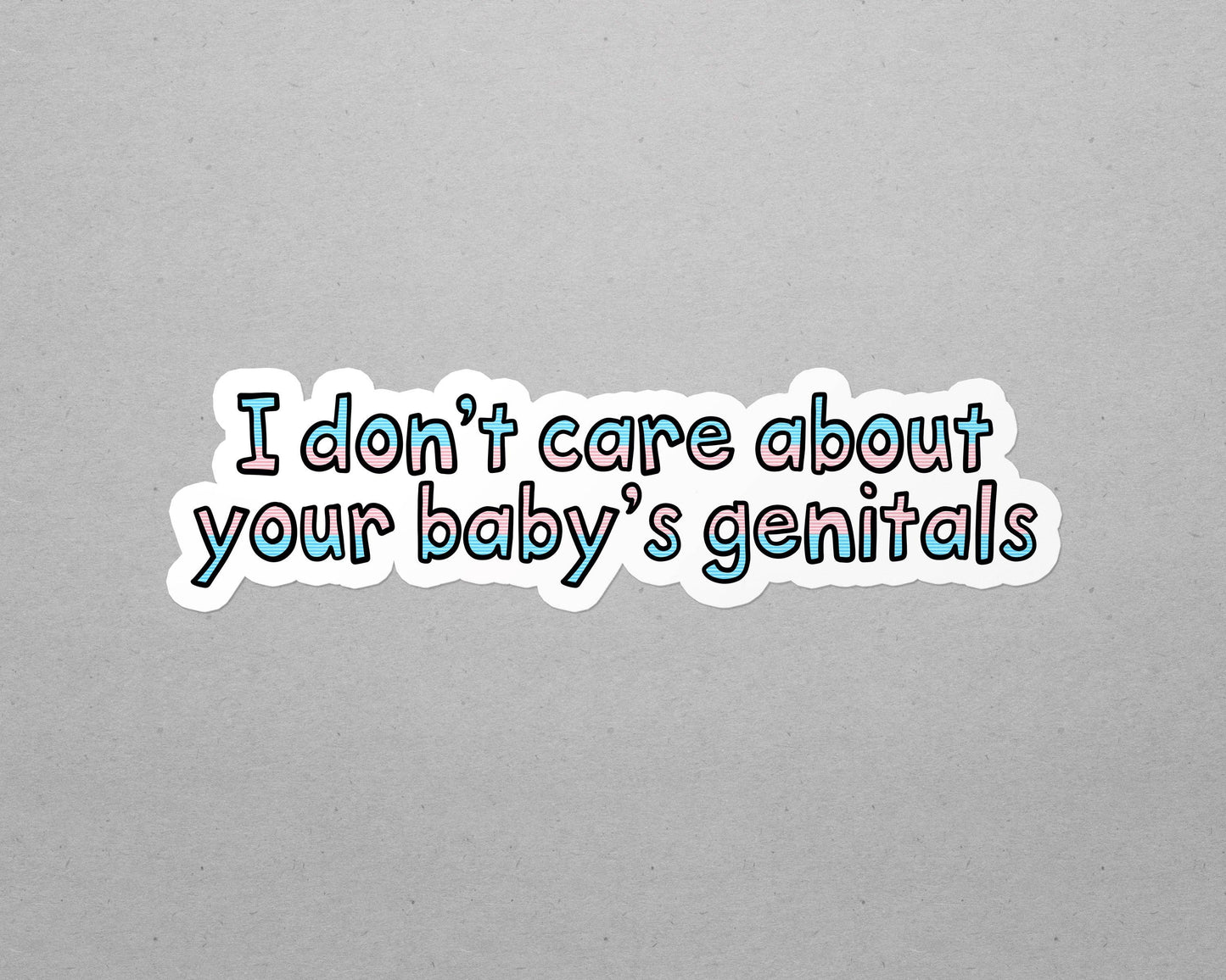 I Don't Care About Your Baby's Genitals Waterproof Sticker
