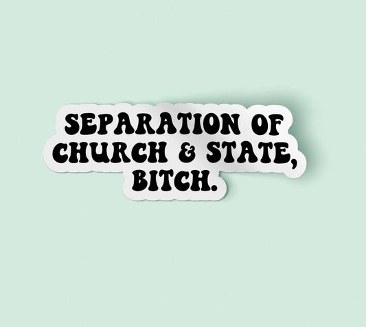 Separation of Church and State Bitch Sticker | Tax the Church Decal | Waterproof Vinyl: Matte / 3