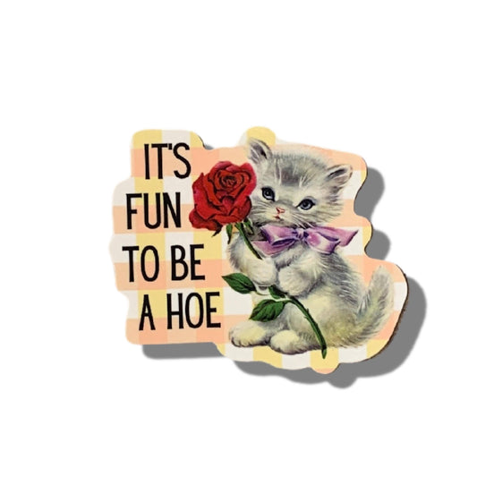 It's Fun To Be A Hoe Vinyl Sticker | Cute Cat: Loose (save 50¢!)