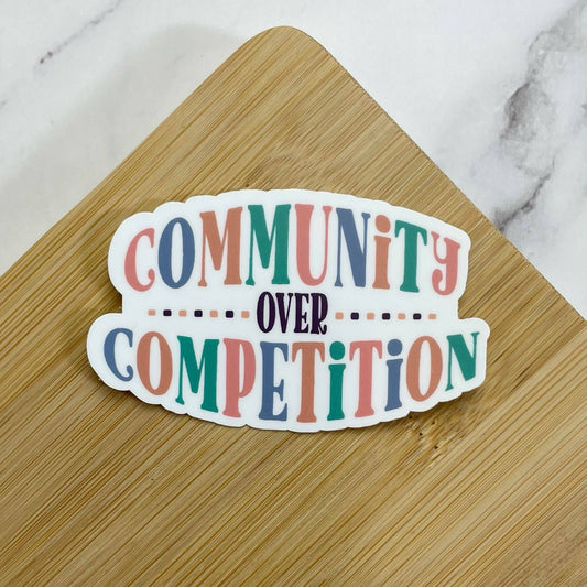 Community Over Competition Sticker, 3-inch