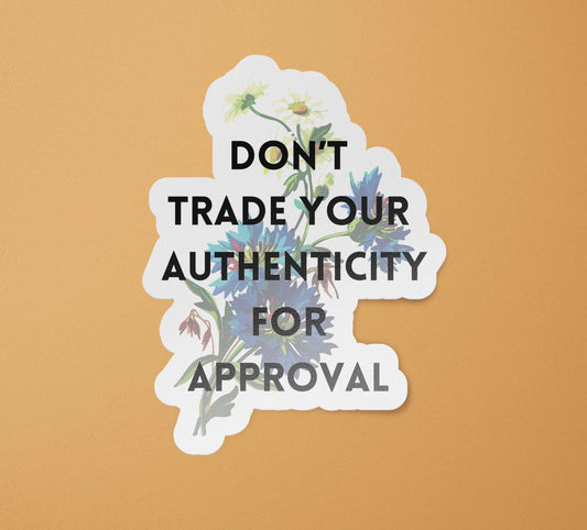 Mental Health Stickers | Don't Trade Your Authenticity for Approval Decal | Mental Health Matters: Glossy / 3