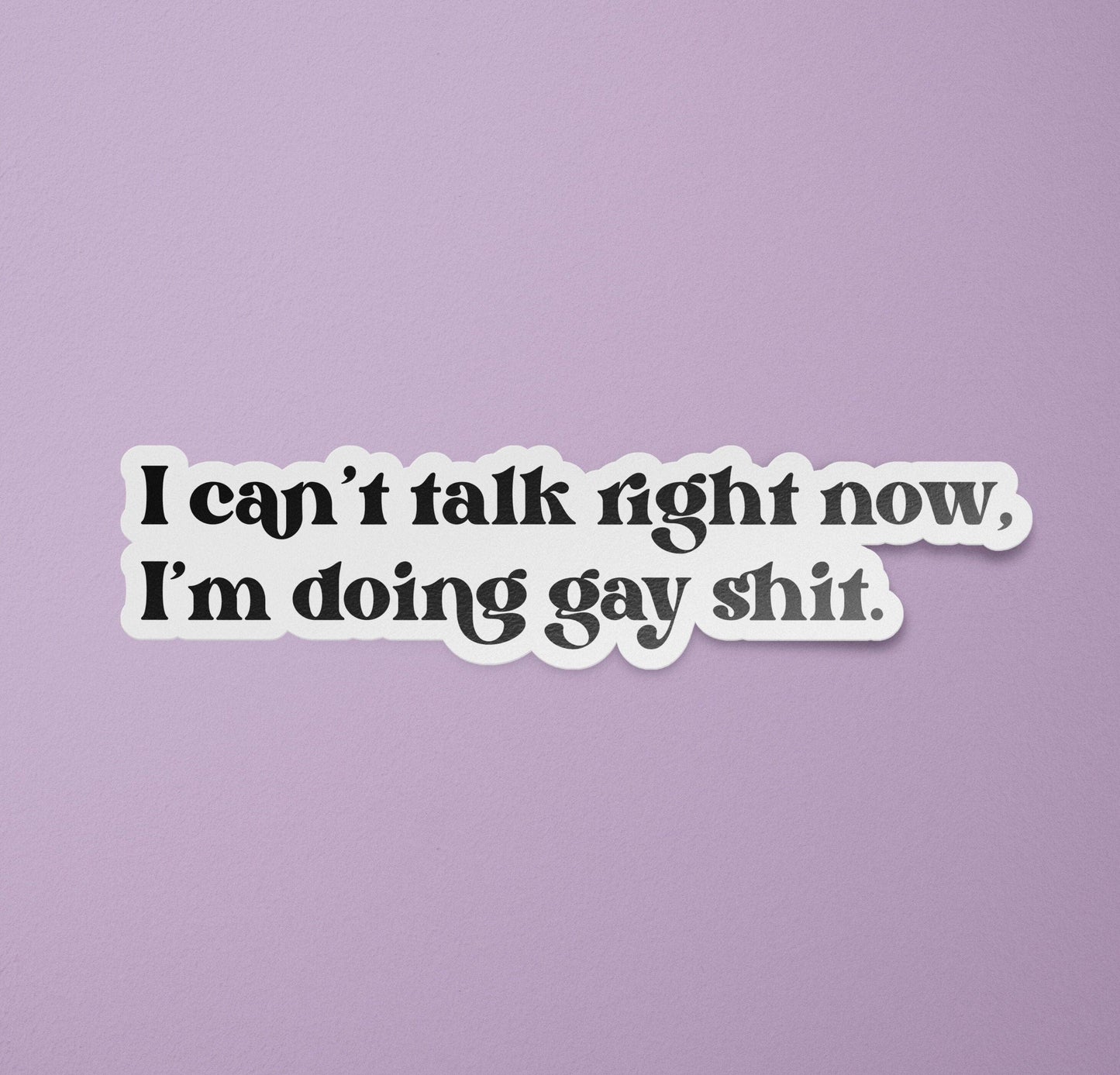 LGBTQ Stickers | I Can't Talk Right Now I'm Doing Gay Shit Decal | Queer Stickers | LGBT Gift | Funny Gay Stickers: Glossy / 4