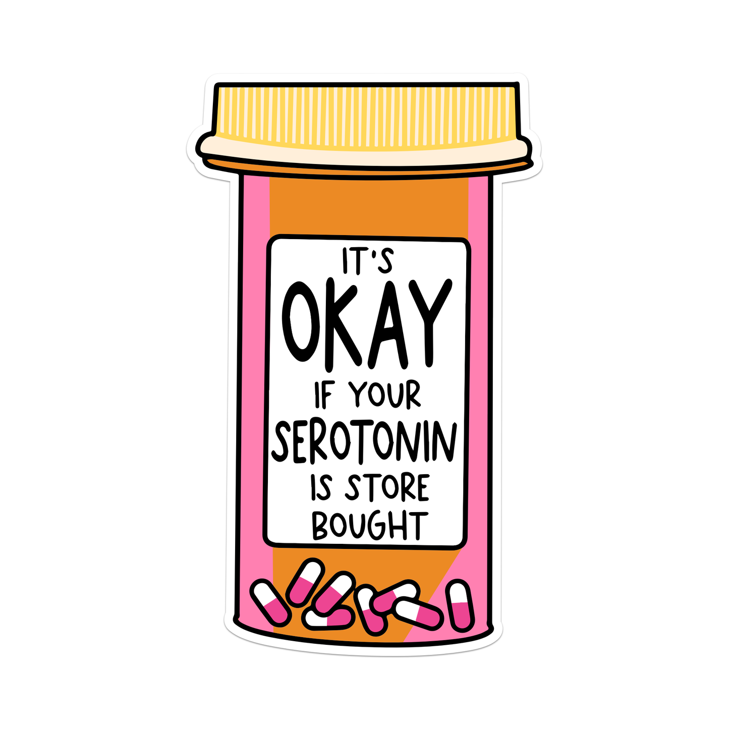 It's Okay If Your Serotonin Is Store Bought Sticker: Vinyl Sticker