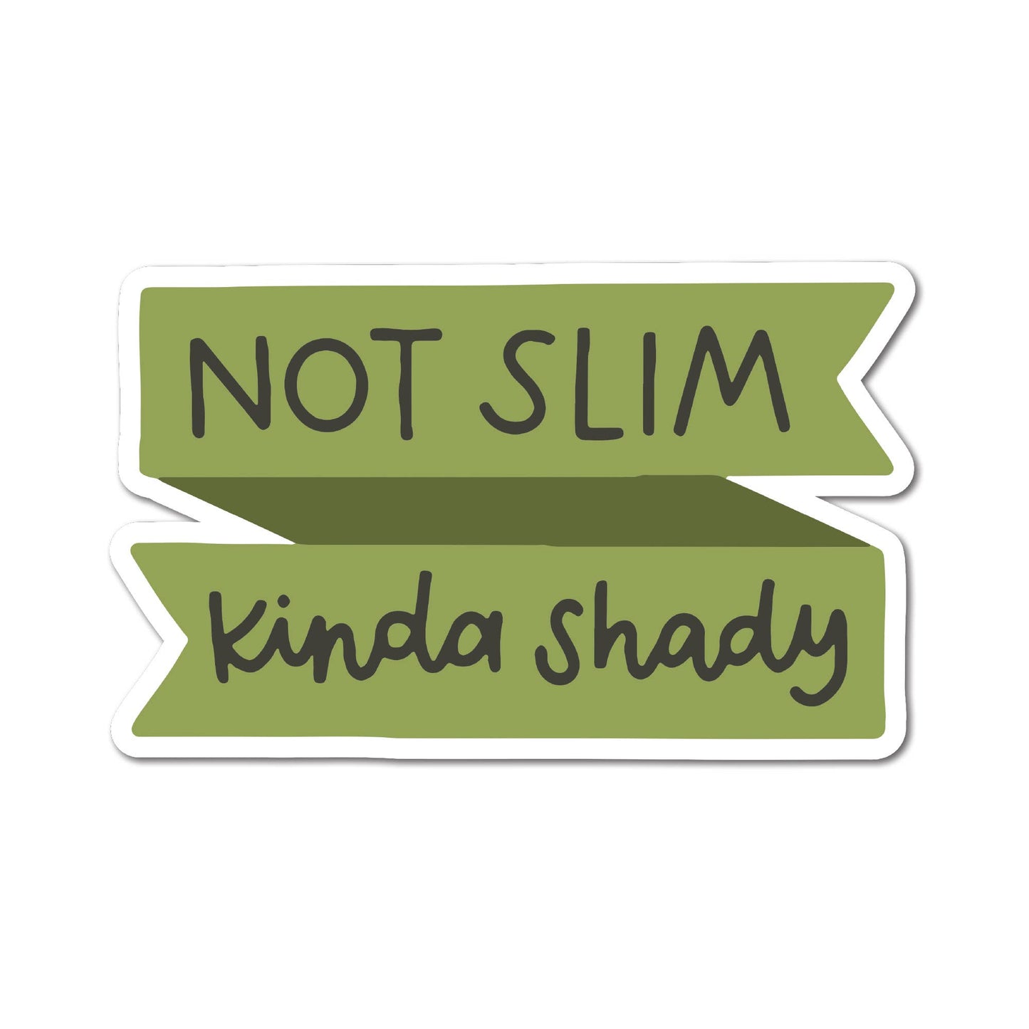 Not Slim, Kinda Shady Sticker: Vinyl Sticker