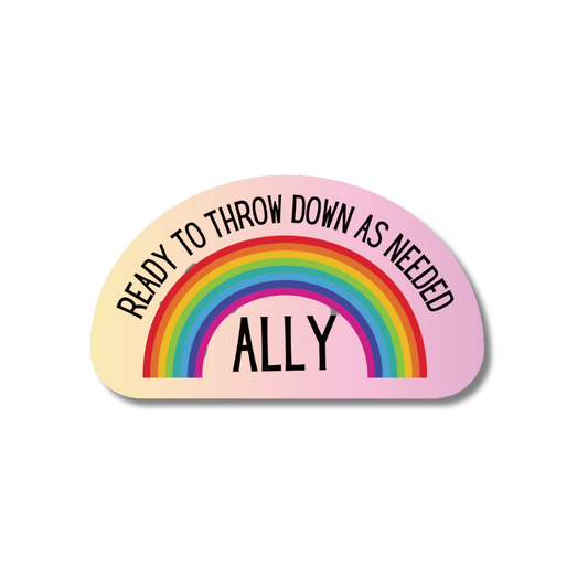 LGBTQ Ally Ready To Throw Down Rainbow Vinyl Sticker: Loose (save 50¢!)