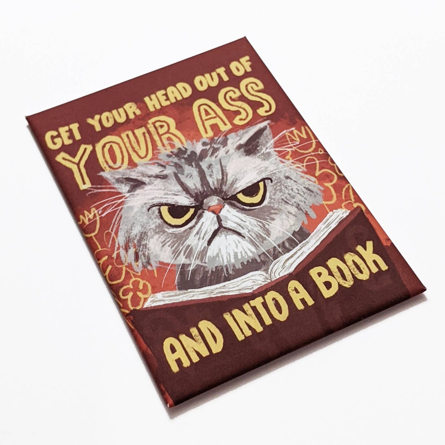 Get Your Head Out of Your Ass Cat-Fridge magnet