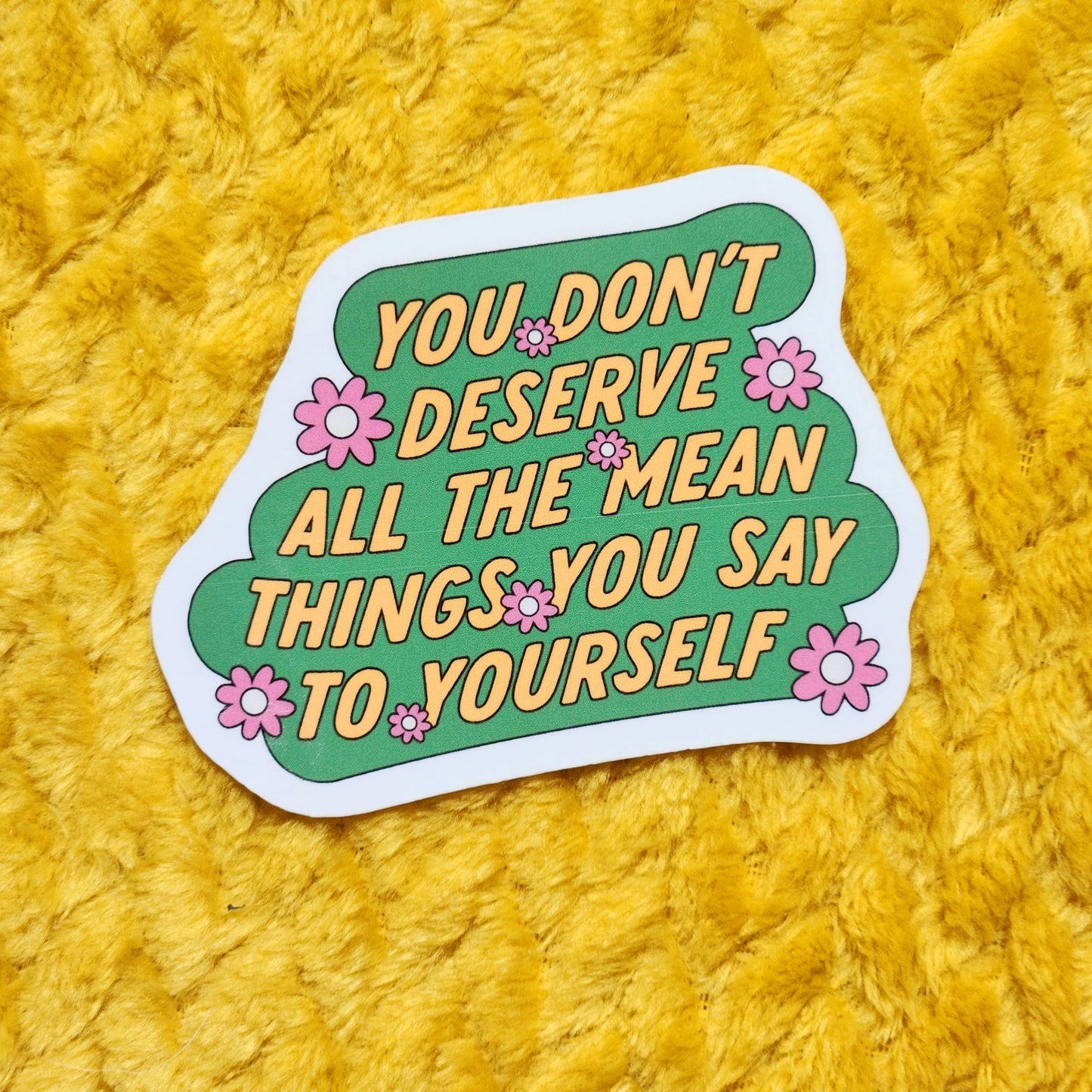 You don't deserve mean things sticker mental health: White