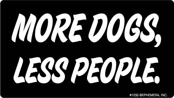 Sticker-More DOGS, less people.