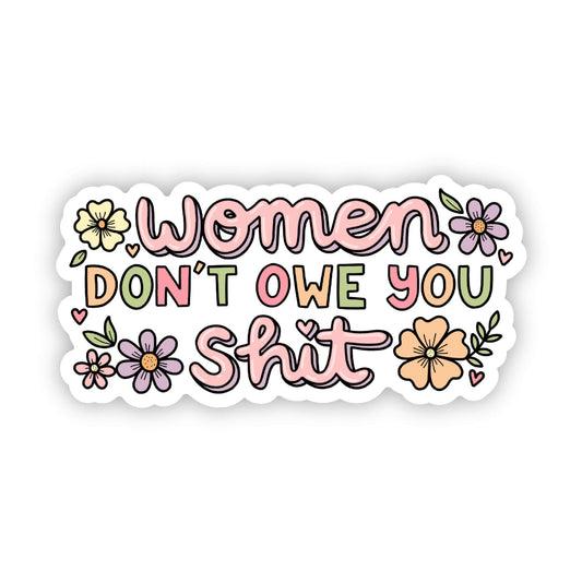 "Women don't owe you shit" flower sticker - pink
