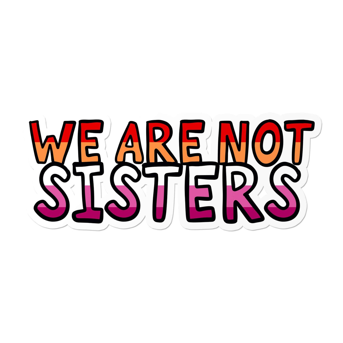 Lesbian We Are Not Sisters Waterproof LGBTQ+ Sticker