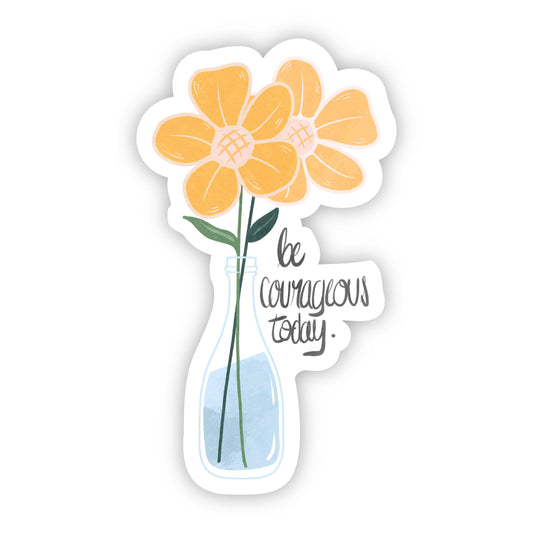 Be Courageous Today Sticker - Yellow Flower Vase