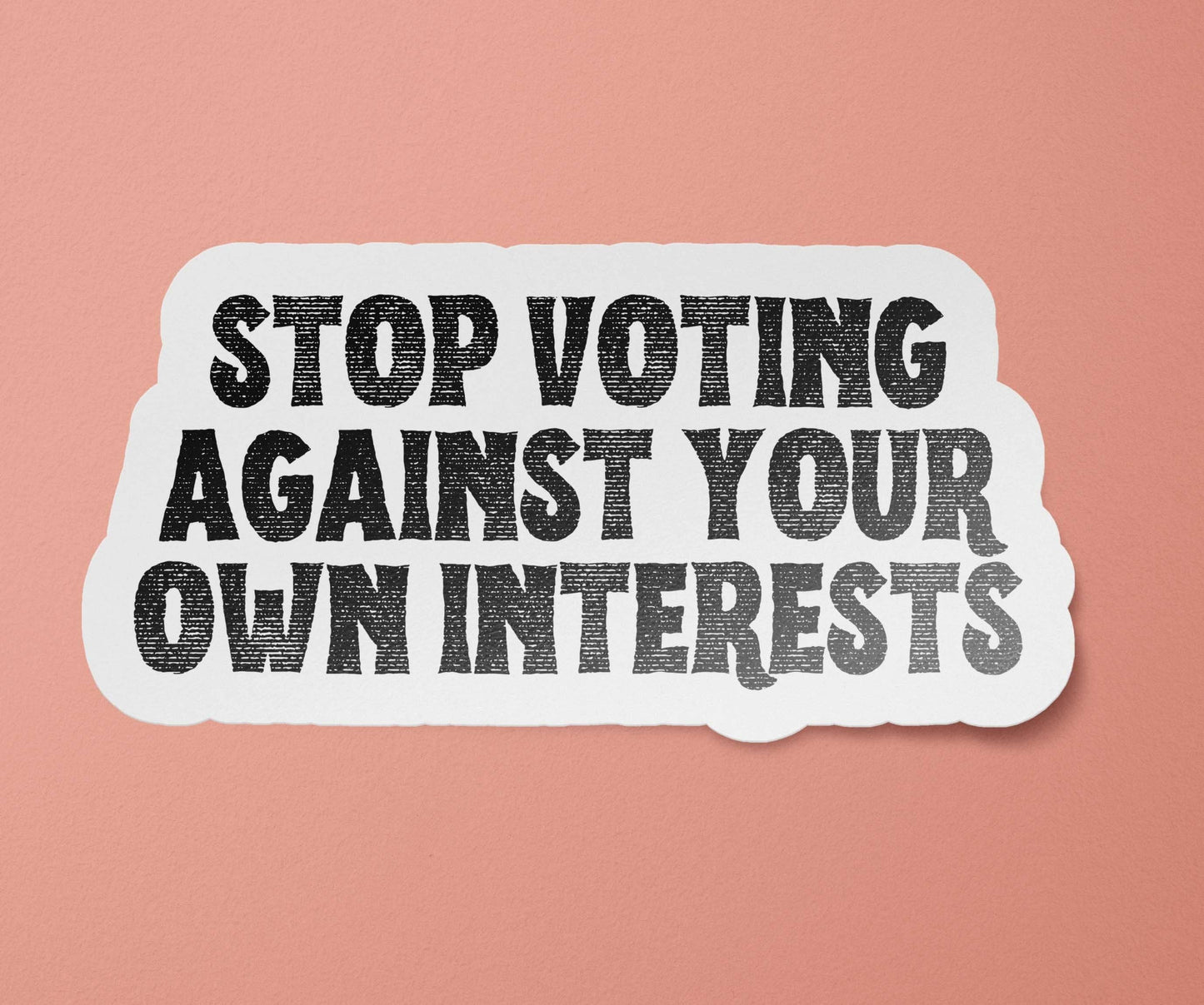 Go Vote Sticker | Stop Voting Against Your Own Interests Vinyl Decal: Glossy / 3