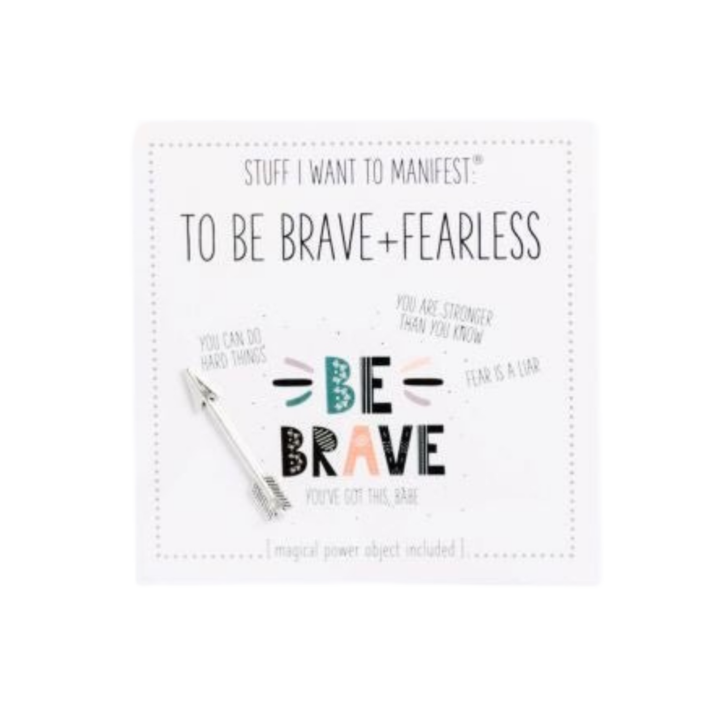 BE BRAVE AND FEARLESS