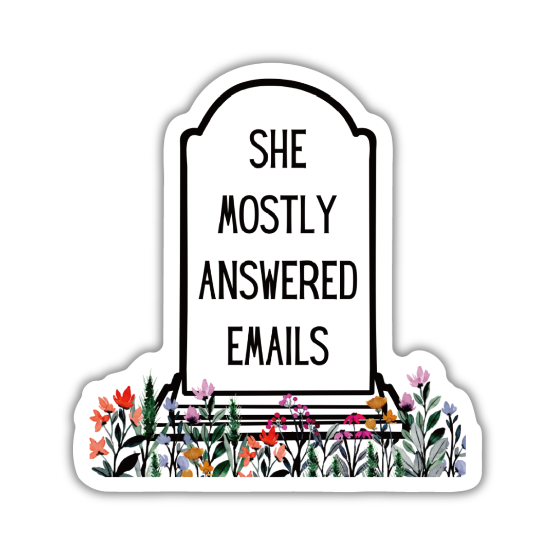 She Mostly Answered Emails in Grave Design | Vinyl Sticker: Loose (save 50¢!)
