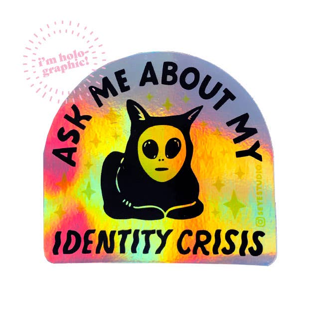 Ask me about my Identity Crisis Holographic vinyl sticker