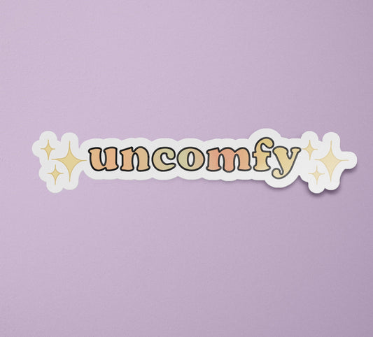 Uncomfy Sticker | Funny Mental Health Stickers | Mental Health Sticker | Anxiety Stickers: Glossy / 4