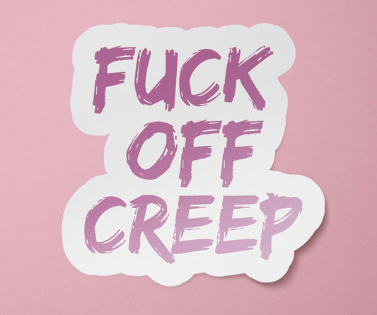 Fuck Off Creep Sticker | Funny Bumper Sticker: Glossy / 3