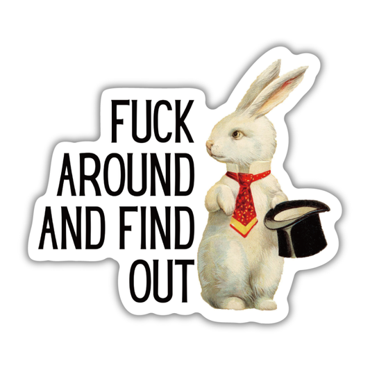 Fuck Around And Find Out Vintage Rabbit Illustration Sticker: Loose (save 50¢!)