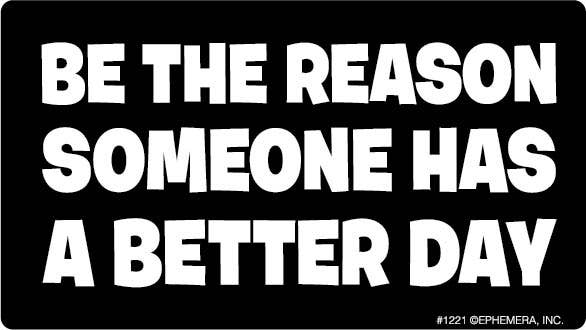 Sticker-Be the reason someone has a better