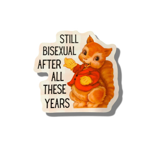 Still Bisexual After All These Years Vinyl Sticker | LGBTQ: Loose (save 50¢!)