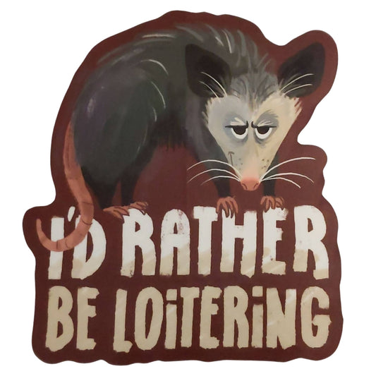 I'd Rather Be Loitering - Possum Sticker