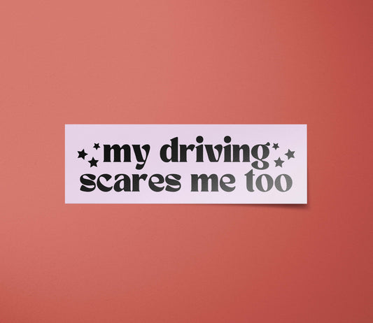 My Driving Scares Me Too Bumper Sticker: Matte / 8 inches