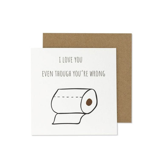 Funny Love You Card, Sarcastic Love Card - Even Though You're Wrong - QBoutiqueOKC